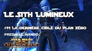 SWTOR  Le Sith Lumineux  Épisode 11  La dernière cible du Plan Zéro [upl. by Renrut]