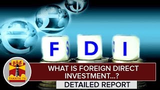 Detailed Report  What is Foreign Direct Investment  Thanthi TV [upl. by Semaj943]