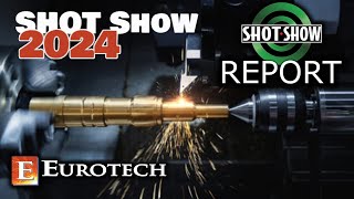 SHOT Show 2024 Exclusive Eurotech Revolutionizing the Gun Manufacturing with CuttingEdge Tech [upl. by Jarret]