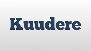 Kuudere meaning and pronunciation [upl. by Yenettirb]