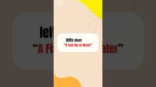 Ielts idiom  a fish out of water [upl. by Carlyn296]