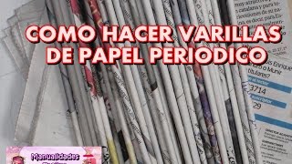 COMO HACER VARILLAS DE PAPEL PERIODICO MANUALIDADES FACILES [upl. by Rolfston689]