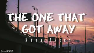 The One That Got Away  Katy Perry  Lyrics🎶 [upl. by Aihk11]