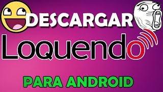 COMO DESCARGAR LOQUENDO PARA ANDROID CON TODAS LA VOCES  100 REAL 2017 [upl. by Idnic176]