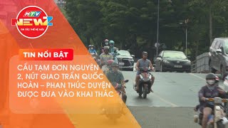 ĐƯA VÀO KHAI THÁC CẦU TẠM ĐƠN NGUYÊN 2  NÚT GIAO TRẦN QUỐC HOÀN VÀ PHAN THÚC DUYỆN [upl. by Aniez]