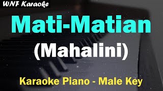 MAHALINI  MATI MATIAN KARAOKE PIANO MALE KEY NADA COWOK [upl. by Pich]