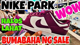 NIKE PARK SALE PALA 30 OFF ON ALL ITEMS SHOES AND APPARELS ACCESORIES KAYA MATAO NGAYUN [upl. by Isyad]