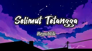 Selimut Tetangga  Repvblik Lirik [upl. by Trevah663]