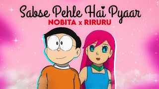 Sabse Pehle Hai Pyaar  NOBITA x RIRURU  Subham Sahoo [upl. by Arvid]