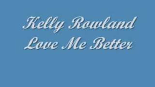 Kelly Rowland Love Me Better Download Link [upl. by Erlinna993]