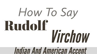 How To Say Rudolf Virchow  How To Pronounce Rudolf Virchow  Pronunciation of Rudolf Virchow [upl. by Petronella553]