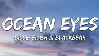 Billie Eilish amp Blackbear  Ocean Eyes Lyrics [upl. by Ahsimed]