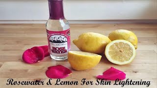 Lemon Juice and Rosewater for Skin Lightening [upl. by Atiroc]