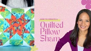 Create a Quilted Pillow Sham with Envelope Closure and French Seams [upl. by Ott]