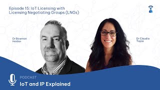 Episode 15 IoT Licensing with Licensing Negotiating Groups LNGs  IoT amp IP Explained Podcast [upl. by Selmner]