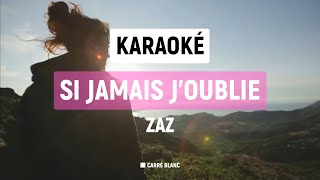 Zaz – Si jamais joublie  Karaoké HQ [upl. by Enilada]