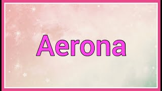 Aerona  Name Origin Meaning Variations [upl. by Beulah]