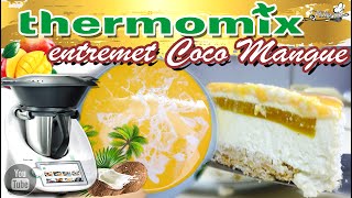 entremet mangue Coco au Thermomix tm6 [upl. by Erdei]