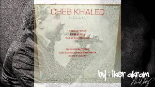 cheb khaled  hana hana mal hbibti madjatch complet by iker akram [upl. by Bores]