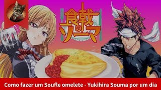 Como fazer um Soufle omelete shokugeli no souma  Yukihira Souma por um dia [upl. by Lrak]