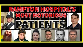 RAMPTON HOSPITAL  THE MOST NOTORIOUS PATIENTS [upl. by Ettigdirb]