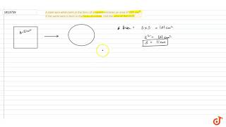 A steel wire when bent in the form of a square encloses an area of ltmath gt ltmrow gt [upl. by Jenica]