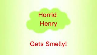 Horrid Henry Gets Smelly Title Card [upl. by Abrahams921]