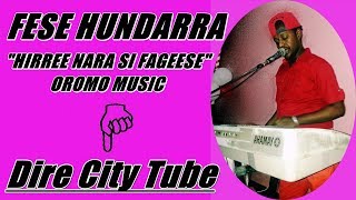 Fese Hundarra Oromo Music 2016HIRREE NARA SI FAGEESE [upl. by Alieka94]