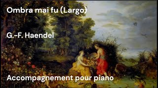 Ombra mai fu  Largo  Haendel  acc piano [upl. by Maurilia]