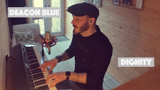 Deacon Blue  Dignity  Cover by Rico Franchi [upl. by Pepi]