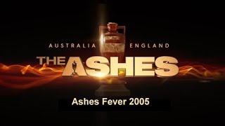 Ashes Fever 2005  The Greatest Ashes Series of all time [upl. by Aehsrop]