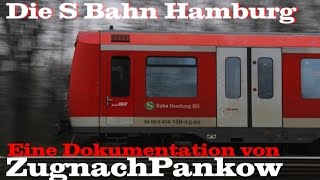 Die S Bahn Hamburg  Eine Dokumentation von ZugnachPankow BR472 BR474 CitySBahn uvm [upl. by Reitman]