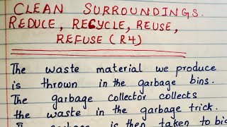 ReduceReuseRecycleRefuse R4 Essay clean Sorroundings Essay [upl. by Ayekram636]