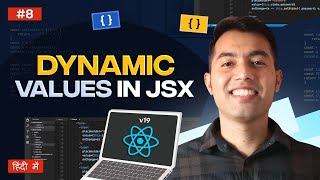 8 Dynamic Values in JSX Injecting JavaScript into HTML  React v19 Tutorial in Hindi [upl. by Cartie]