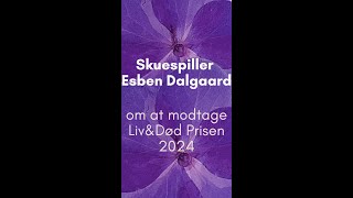 Skuespiller Esben Dalgaard fortæller om at modtage LivampDød Prisen 2024 [upl. by Aerb963]