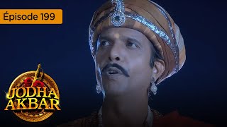 Jodha Akbar  Ep 199  La fougueuse princesse et le prince sans coeur  Série en français  HD [upl. by Eelimaj]