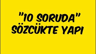 SÖZCÜKTE YAPI  10 SORUDA [upl. by Aicilla]