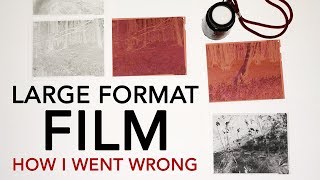 Large format film photography  HOW I WENT WRONG [upl. by Goodhen834]