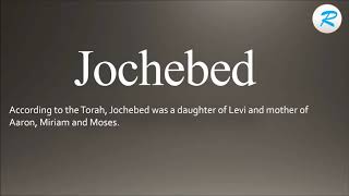 How to pronounce Jochebed [upl. by Eissac]