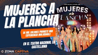 “Mujeres a la Plancha – De Mil Colores” promete una experiencia inolvidable  Zona Captiva [upl. by Akirahs]