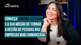 Janaina Azevedo usa experiência no mundo corporativo para disseminar modelos de gestão humanizada [upl. by Nortal367]