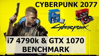 Performance Test  Cyberpunk 2077  CPU i7 4790k and GTX 1070 BENCHMARK [upl. by Aurel]