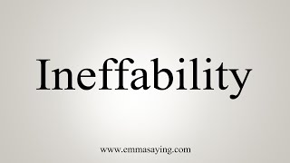 How To Say Ineffability [upl. by Seppala]