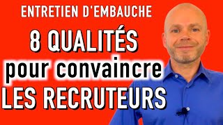 Les 8 QUALITÉS pour RÉUSSIR votre ENTRETIEN DEMBAUCHE [upl. by Enymsaj916]