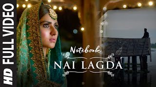 Full Video Nai Lagda  Notebook  Zaheer Iqbal amp Pranutan Bahl  Vishal Mishra Asees Kaur [upl. by Arodal]