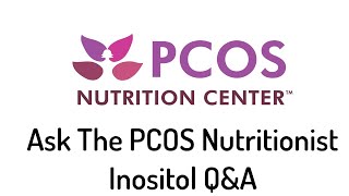 Ask the PCOS Nutritionist Inositol Q amp A [upl. by Jennica]