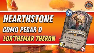 Hearthstone  Como pegar o Lorthemar Theron Card lendário da expansão Ascensão do Lich Rei [upl. by Oakman538]