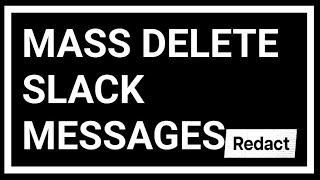 How to Mass Delete All Slack Messages at Once  Redactdev Tutorial [upl. by Eneliak]