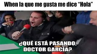 Memes variados 49 Que esta pasando doctor Garcia [upl. by Brunelle]