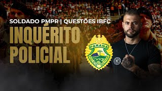 CONCURSO PÃšBLICO SOLDADO POLÃCIA MILITAR PARANÃ  QUESTÃ•ES IBFC INQUÃ‰RITO POLICIAL  PMPR [upl. by Euqinomad893]